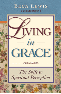 Living in Grace: The Shift to Spiritual Perception